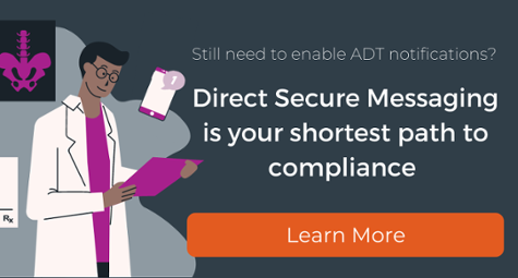 Still need to enable ADT notifications? Direct Secure Messaging is your shortest path to compliance... Learn More